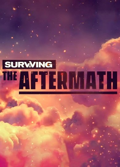 Surviving the Aftermath by xatab — скриншот