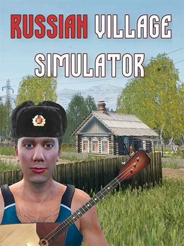 Russian Village Simulator + Windows 7 Fix FitGirl — скриншот