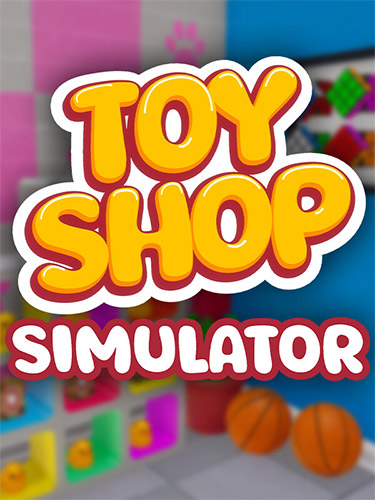 Toy Shop Simulator – v1.0.0b6 FitGirl — скриншот