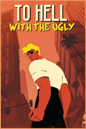 To Hell With The Ugly — скриншот